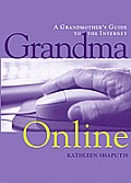 Grandma Online A Grandmothers Guide To The Int