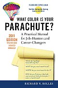 What Color Is Your Parachute 2011 A Practical Manual for Job Hunters & Career Changers