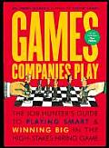Games Companies Play The Job Hunters Guide to Playing Smart & Winning Big in the High Stakes Hiring Game