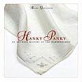 Hanky Panky An Intimate History of the Handkerchief