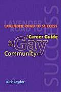 Lavender Road to Success The Career Guide for the Gay Community