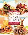 Alan Wongs New Wave Luau Recipes from Honolulus Award Winning Chef