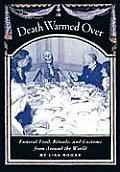 Death Warmed Over Funeral Food Rituals & Customs from Around the World
