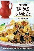 From Tapas to Meze Small Plates from the Mediterranean