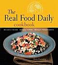 Real Food Daily Cookbook Really Fresh Really Good Really Vegetarian