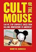 Cult of the Mouse Is Runaway Corporate Greed Killing Innovation in America