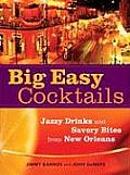 Big Easy Cocktails Jazzy Drinks & Savory Bites from New Orleans