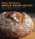 Peter Reinharts Whole Grain Breads New Techniques Extraordinary Flavor