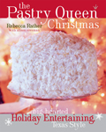 Pastry Queen Christmas Big Hearted Holiday Entertaining Texas Style