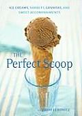 Perfect Scoop Ice Creams Sorbets Granitas & Sweet Accompaniments