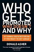 Who Gets Promoted Who Doesnt & Why 10 Things Youd Better Do If You Want to Get Ahead