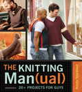 Knitting Manual 20+ Projects for Guys