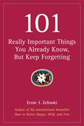 101 Really Important Things You Already Know But Keep Forgetting