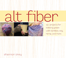 Alt Fiber 25 Projects for Knitting Green with Bamboo Soy Hemp & More