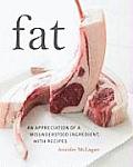 Fat An Appreciation of a Misunderstood Ingredient with Recipes