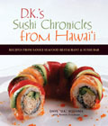 DKs Sushi Chronicles from Hawaii Recipes from Sansei Seafood Restaurant & Sushi Bar