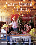 Pastry Queen Parties Entertaining Friends & Family Texas Style