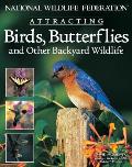 National Wildlife Federation Attracting Birds Butterflies & Other Backyard Wildlife