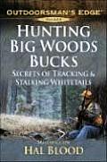 Hunting Big Woods Bucks Secrets of Tracking & Stalking Deer