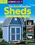 Ultimate Guide to Yard & Garden Sheds Plan Design Build