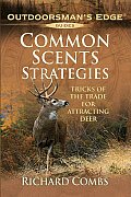 Common Scents Strategies Tricks of the Trade for Attracting Deer