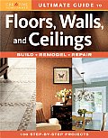 Ultimate Guide to Floors Walls & Ceilings Build Remodel Repair