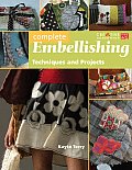 Complete Embellishing Techniques & Projects