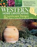 Western Home Landscaping From the Rockies to the Pacific Coast From the Southwestern US to British Columbia