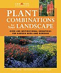 Plant Combinations for Your Landscape Over 400 Inspirational Groupings for Barden Beds & Borders