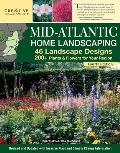 Mid-Atlantic Home Landscaping, 4th Edition: 46 Landscape Designs with 200+ Plants & Flowers for Your Region