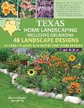 Texas Home Landscaping, Including Oklahoma, 4th Edition: 48 Landscape Designs with 200+ Plants & Flowers for Your Region