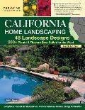 California Home Landscaping, Fourth Edition: 48 Landscape Designs 200+ Plants & Flowers Best Suited to the Region