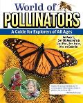 World of Pollinators: A Guide for Explorers of All Ages: Fun Projects, Over 600 Amazing Facts about Plants, Bees, Beetles, Birds, and Butterflies