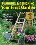 Beginner's Guide to Garden Planning and Design: 50 Simple Gardening Ideas for Adding Style & Personality to Your Outdoor Space