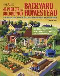 40 Projects for Building Your Backyard Homestead A Hands on Step by Step Sustainable Living Guide