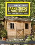 Ultimate Guide Barns Sheds & Outbuildings Updated 4th Edition Step by Step Building & Design Instructions Plus Plans to Build More Than 100 Outbuildings