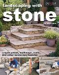 Landscaping with Stone, Third Edition: Create Patios, Walkways, Walls, and Other Landscape Features