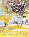 Where Do People Go When They Die