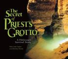 Secret of Priests Grotto A Holocaust Survival Story