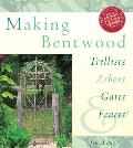 Making Bentwood Trellises Arbors Gates & Fences