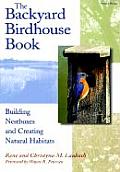 Backyard Birdhouse Book Building Nestboxes & Creating Natural Habitats