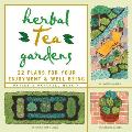 Herbal Tea Gardens 22 Plans for Your Enjoyment & Well Being