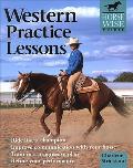 Western Practice Lessons Horse Wise Guide Ride Like a Champion Train in a Progressive Plan Improve Communication with Your Horse Refine Your Per