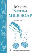 Making Natural Milk Soap Storey Country Wisdom Bulletin A 199