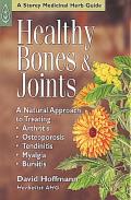 Healthy Bones & Joints A Natural Approach to Treating Arthritis Osteoporosis Tendinitis Myalgia & Bursitis