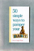 50 Simple Ways To Pamper Your Baby