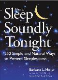How to Sleep Soundly Tonight 250 Simple & Natural Ways to Prevent Sleeplessness