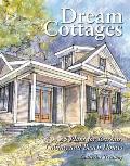 Dream Cottages 25 Plans for Retreats Cabins Beach Houses