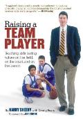 Raising a Team Player Teaching Kids Lasting Values on the Field on the Court & on the Bench