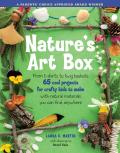 Natures Art Box From T Shirts to Twig Baskets 65 Cool Projects for Crafty Kids to Make with Natural Materials You Can Find Anywhere